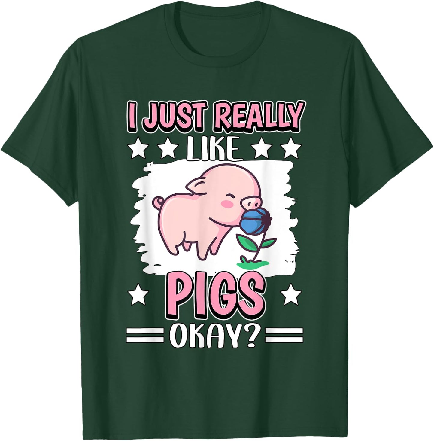 I Just Really Like Pigs Okay Pig T-Shirt - T-Shirt | Forest