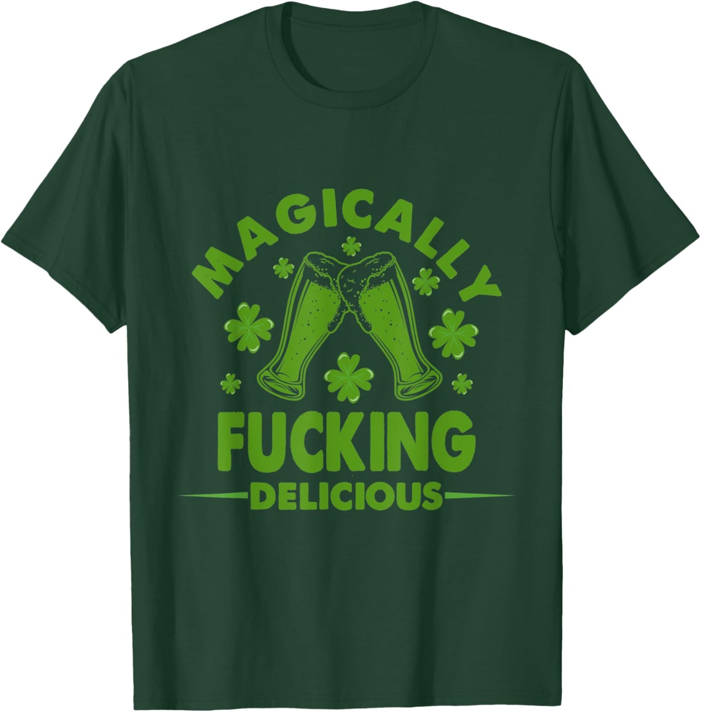 Magically Fucking Delicious Funny Shamrock St. Patrick's Day T-Shirt - T-Shirt | Forest