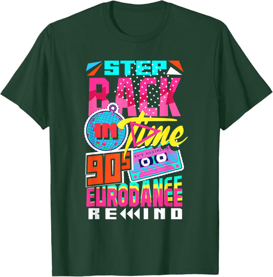 Step Back in Time 90s Eurodance Rewind T-Shirt - T-Shirt | Forest