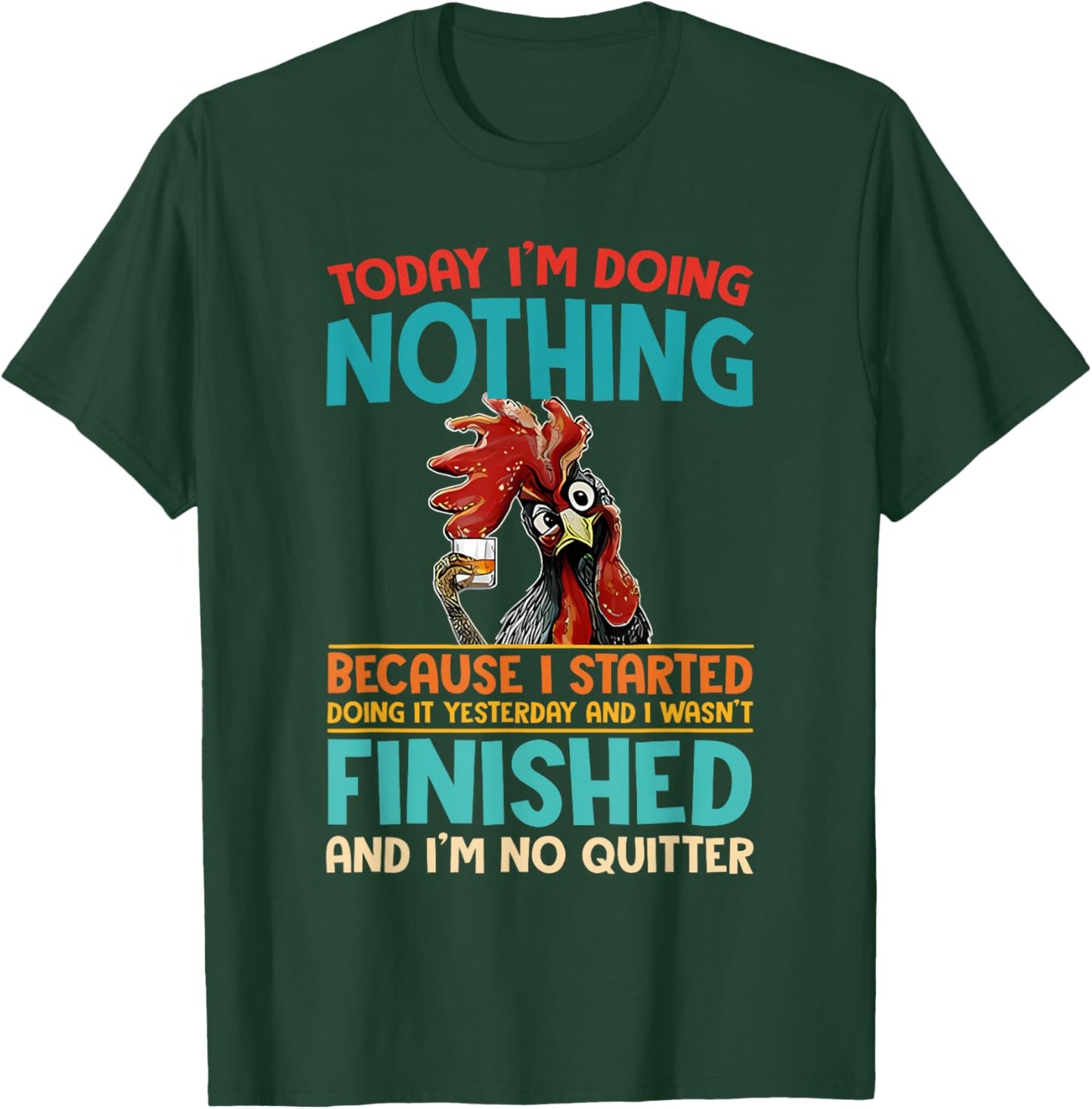Today I'm Doing Nothing Because I Started Doing It Yesterday T-Shirt - T-Shirt | Forest