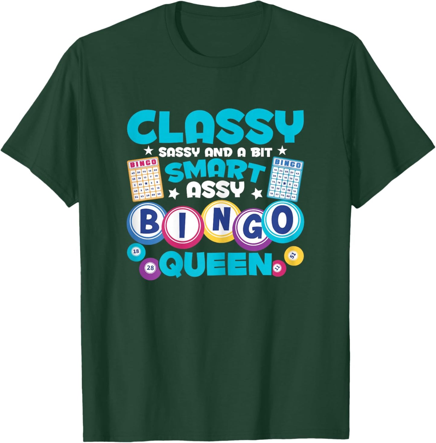 Funny Classy Sassy And A Bit Smart Assy Bingo Queen T-Shirt - T-Shirt | Forest