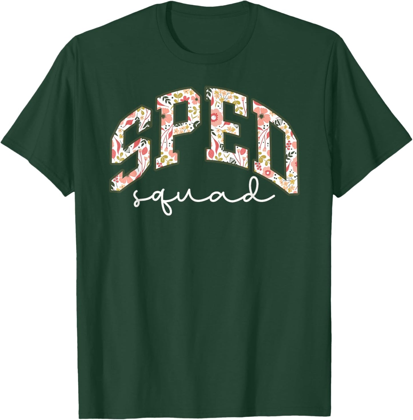 Floral Sped Squad Team Special Education Teacher Life T-Shirt - T-Shirt | Forest