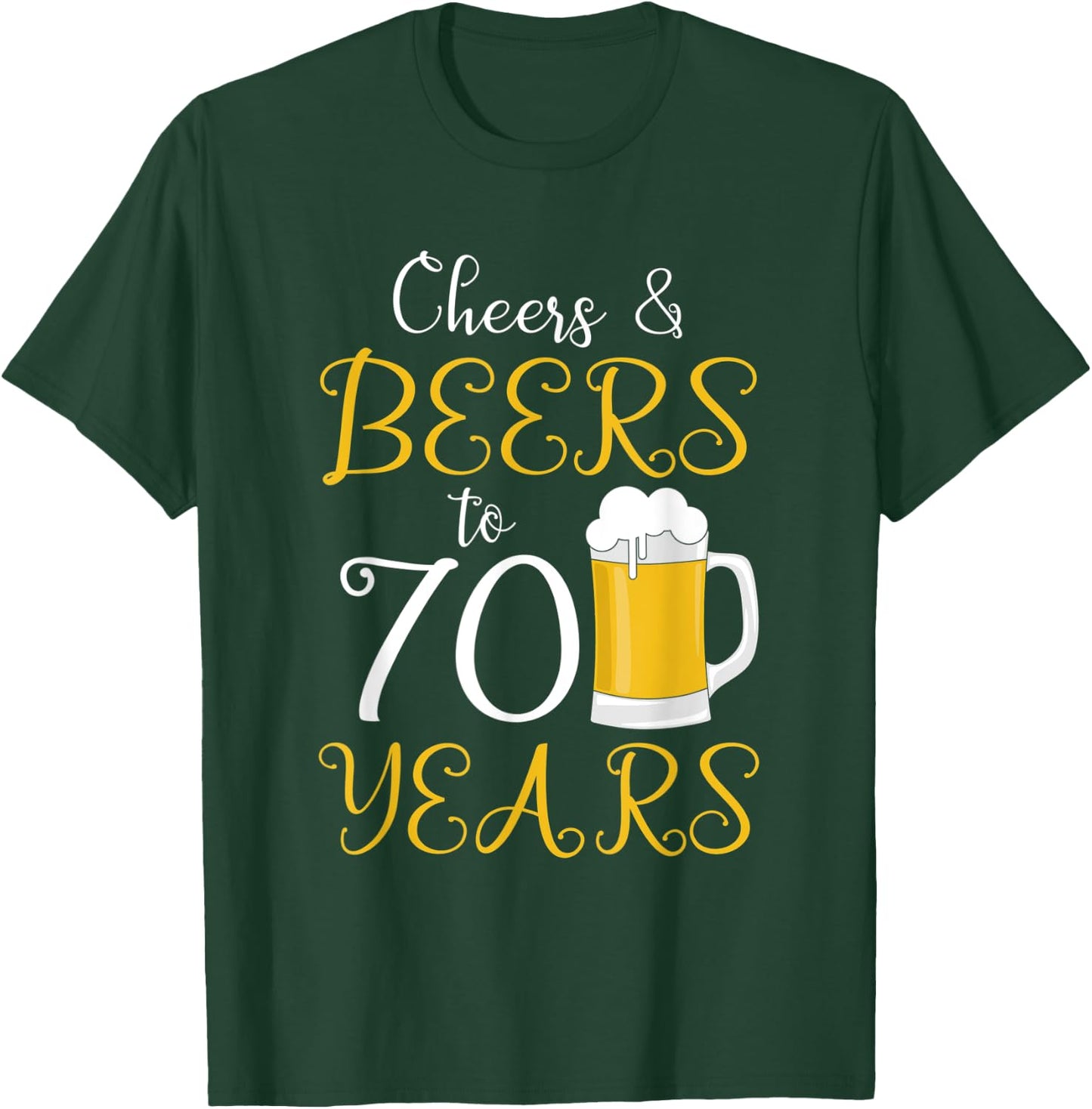 Cheers & Beers to 70 Years T-Shirt - T-Shirt | Forest