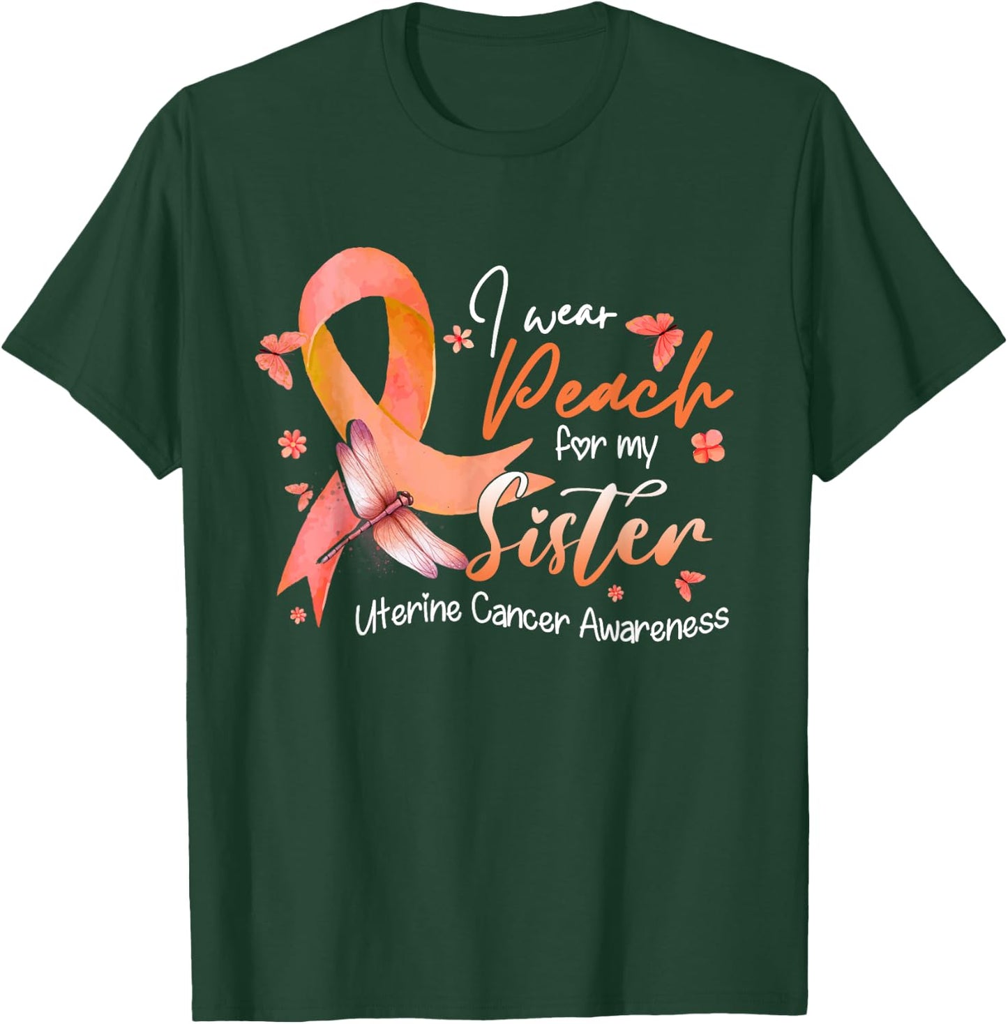 I Wear Peach For My Sister Uterine Cancer Awareness Ribbon T-Shirt - T-Shirt | Forest