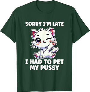 Had To Pet My Pussy Inappropriate Women Adult Humor T-Shirt - T-Shirt | Forest