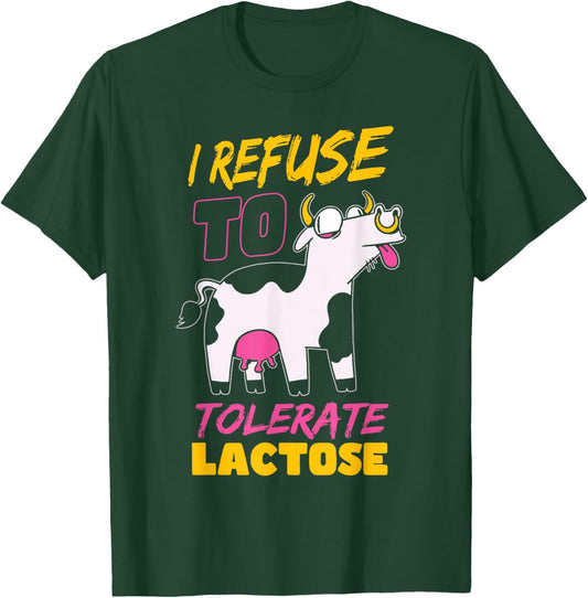 Funny Lactose Intolerant Quote Lactose Tolerant T-Shirt - T-Shirt | Forest