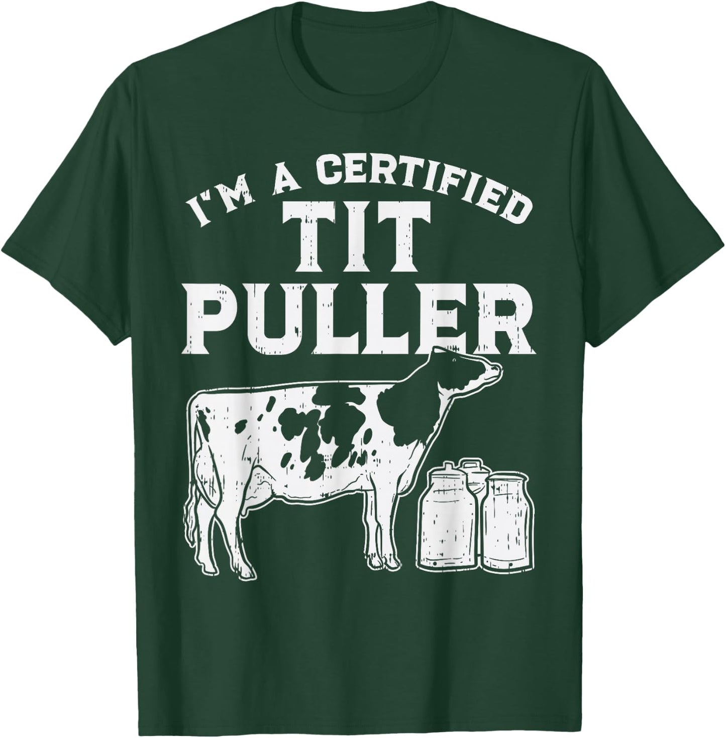Certified Tit Puller Cow Farming Farm Animal Farmer Gift T-Shirt - T-Shirt | Forest