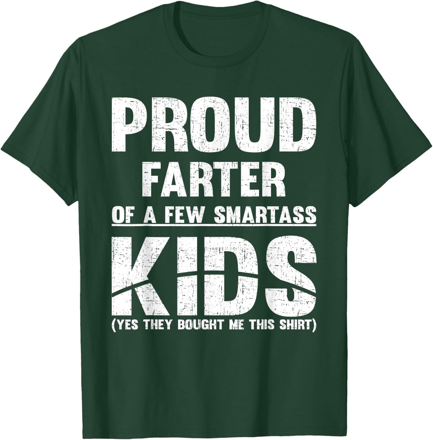 Proud Farter Of Few Smartass Kids Fathers Day DAD T-Shirt - T-Shirt | Forest