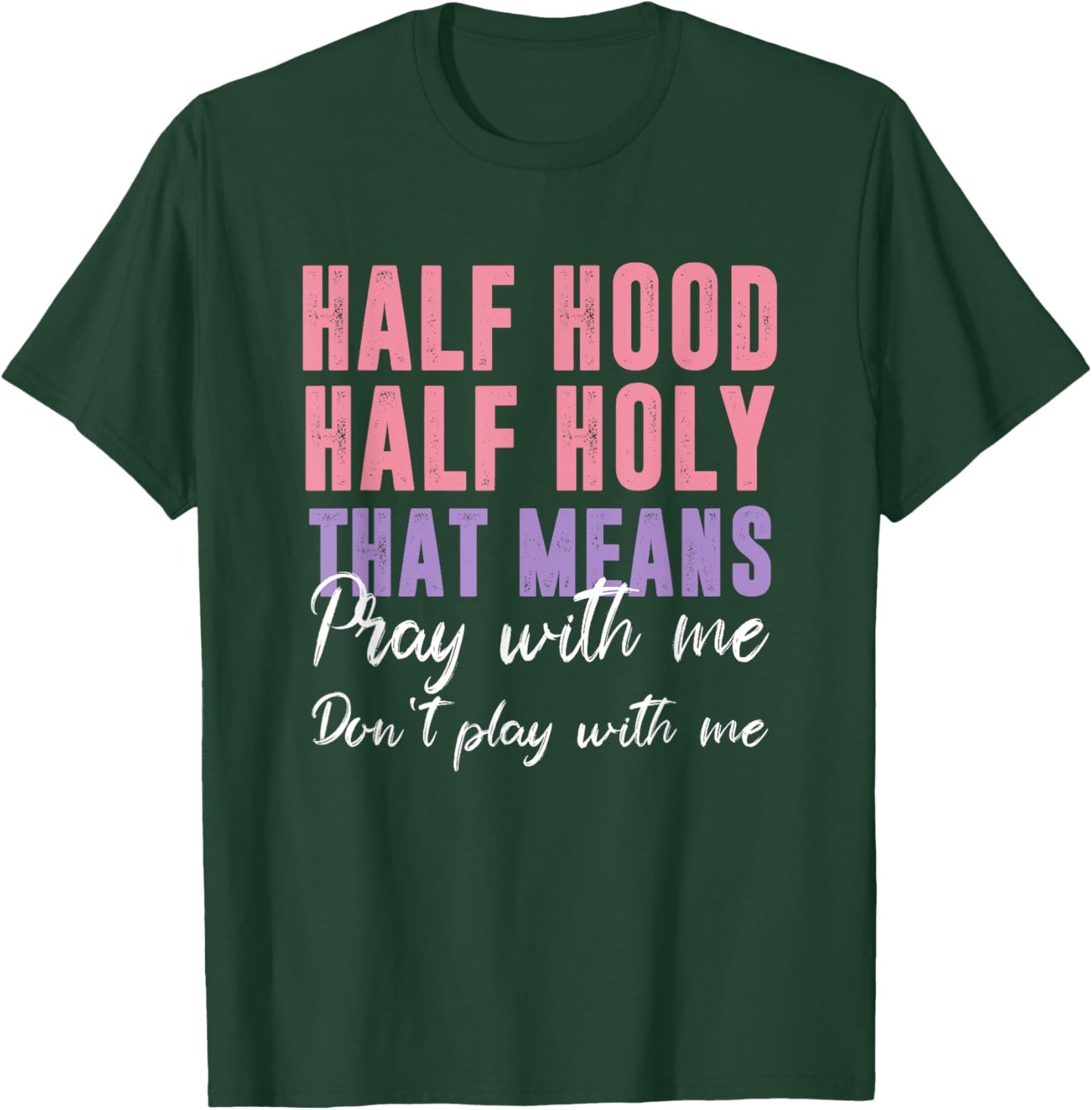 Half Hood Half Holy Pray With Me Don't Play With Me T-Shirt - T-Shirt | Forest