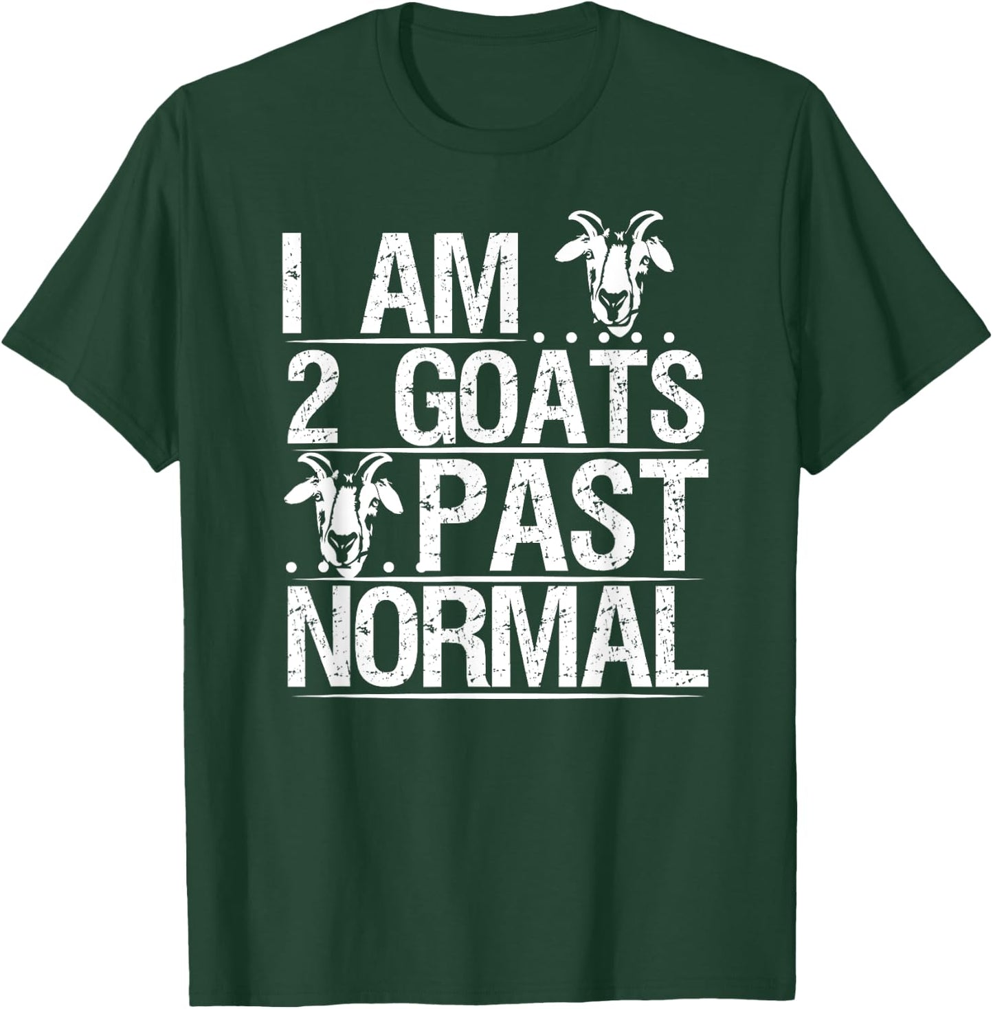 I am 2 Goats Past Normal Pet Goat Funny T-Shirt - T-Shirt | Forest