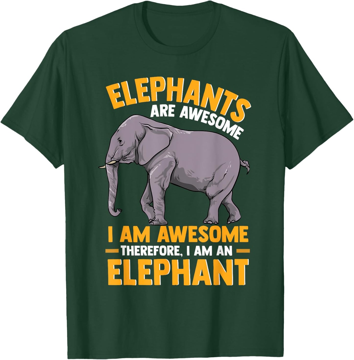 Elephants Are Awesome I am Awesome - Funny Elephants Gift T-Shirt - T-Shirt | Forest