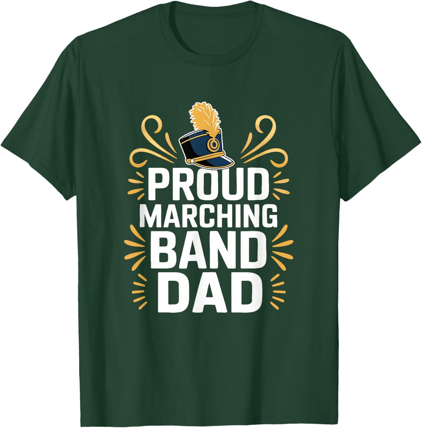 Proud Marching Band Dad - Band Parent Support T-Shirt - T-Shirt | Forest