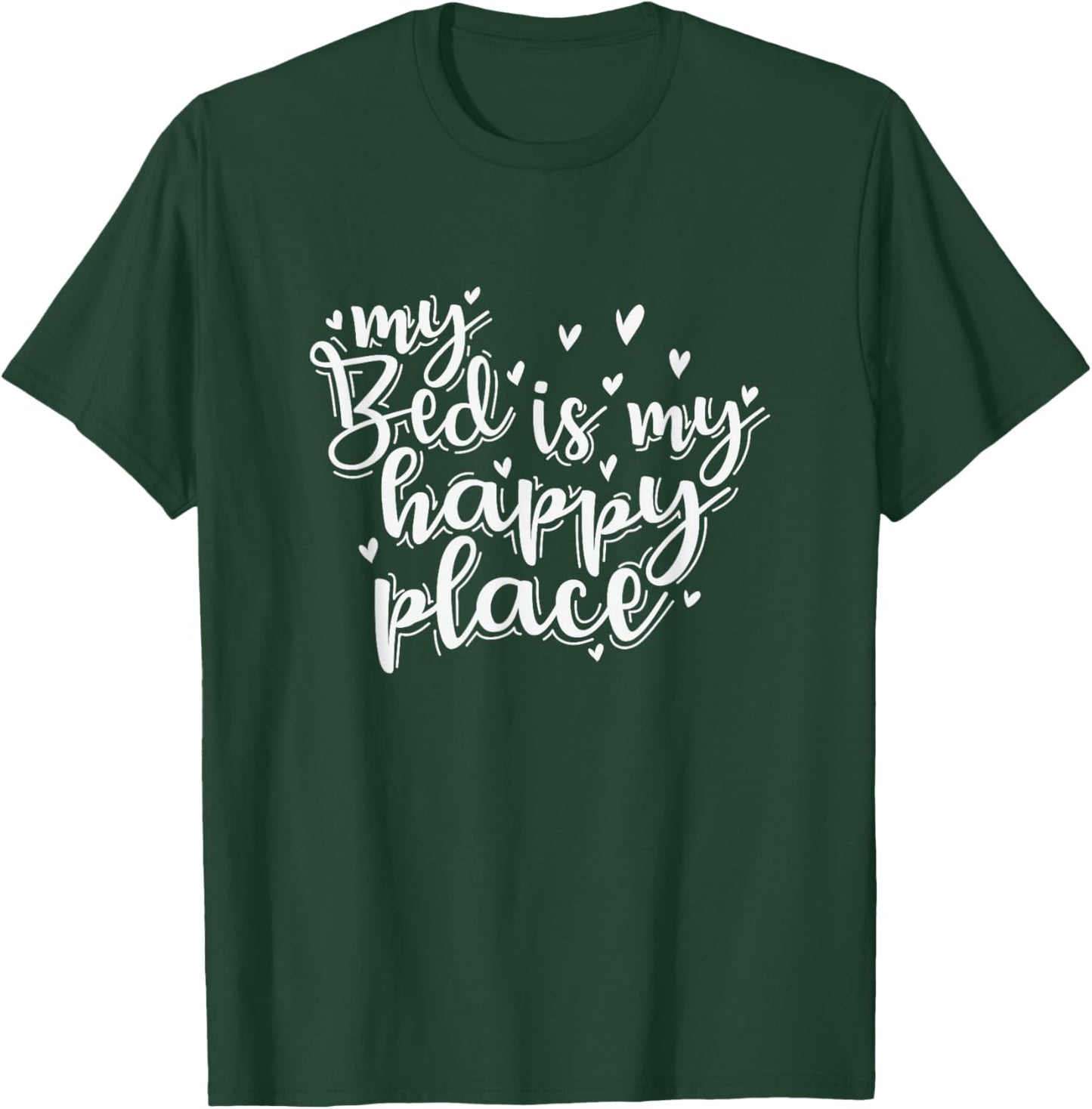 My Bed is my happy Place Sleep Tired T-Shirt - T-Shirt | Forest