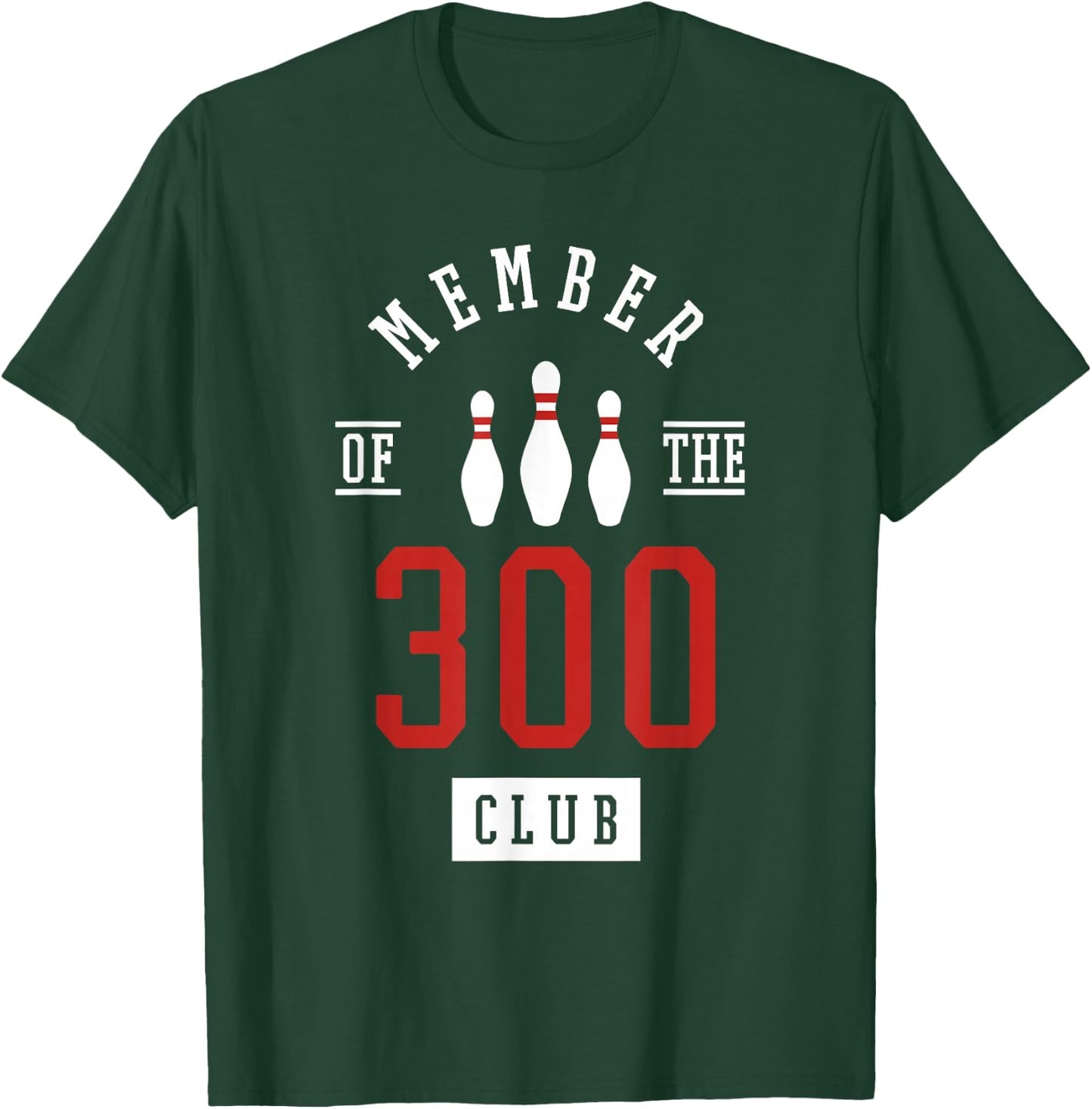 Member Of The 300 Club Bowling Ball Strike Pins T-Shirt - T-Shirt | Forest