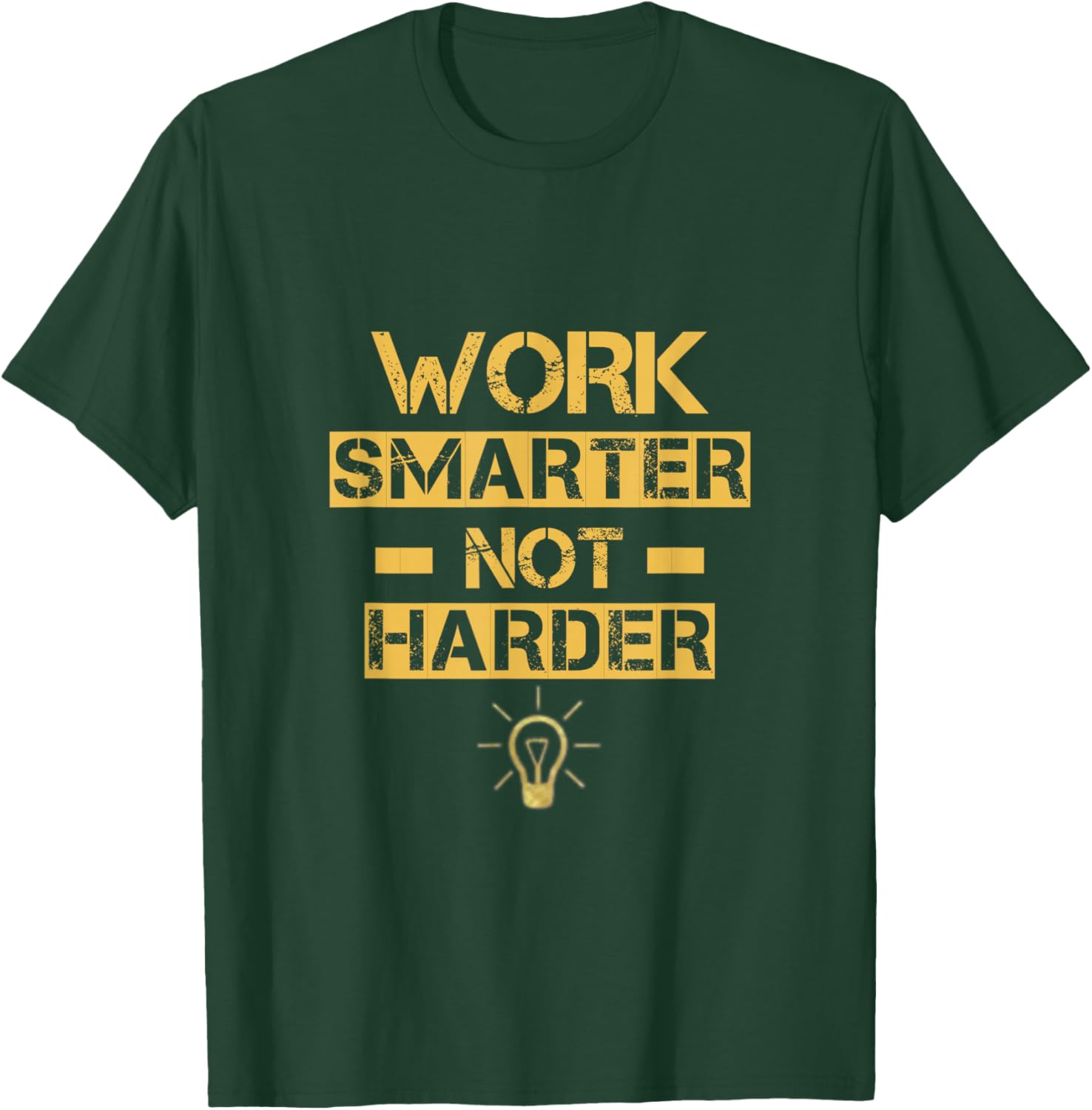Work Smarter Not Harder T-Shirt - T-Shirt | Forest