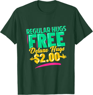 Regular Hugs Free Deluxe Hugs $2 Funny Gift T-Shirt - T-Shirt | Forest