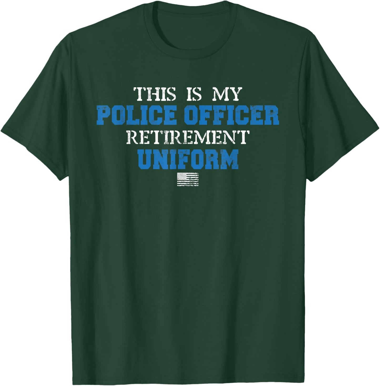 This is My Police Officer Retirement Uniform Police Retired T-Shirt - T-Shirt | Forest
