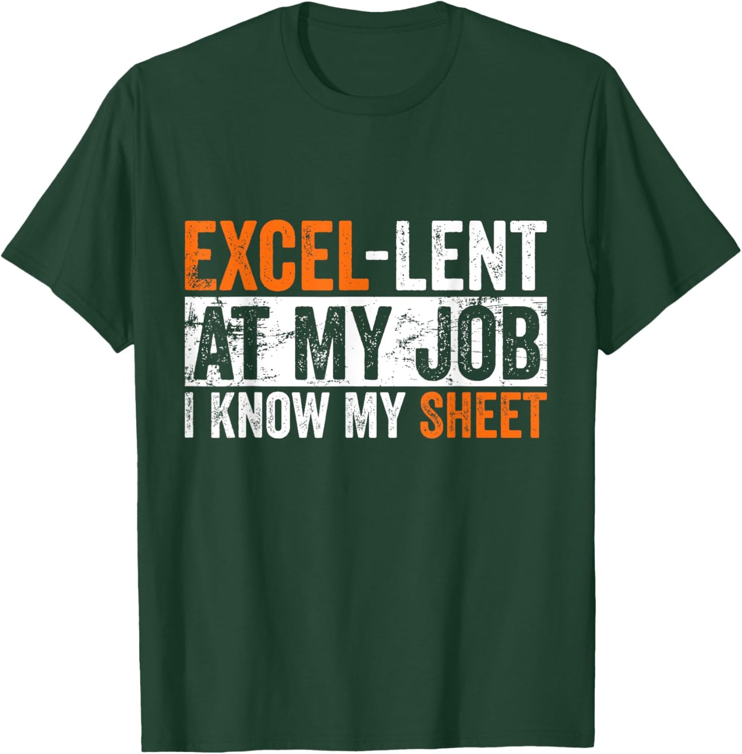 Excel-lent At My Job Funny Accountant Spreadsheet Coworker T-Shirt - T-Shirt | Forest