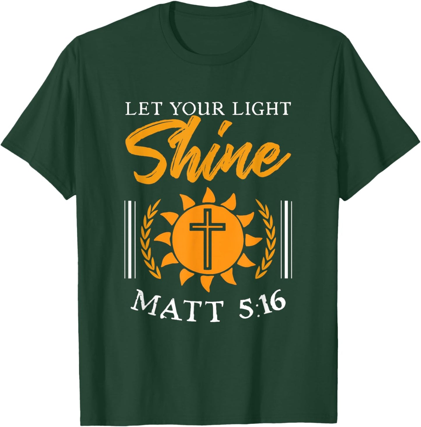 Let Your Light Shine Matt 5:16 Gospel Christian Bible Verse T-Shirt - T-Shirt | Forest