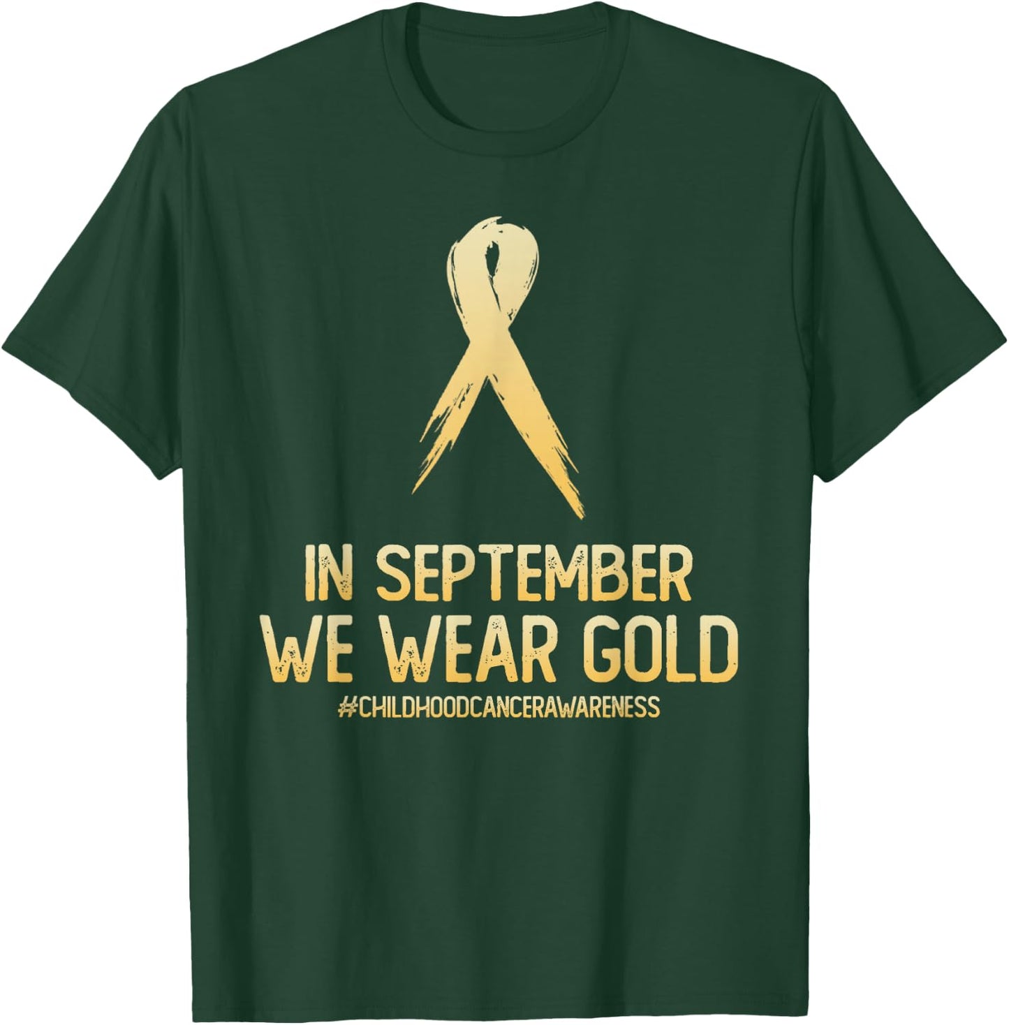 Childhood Cancer Awareness Month In September We Wear Gold T-Shirt - T-Shirt | Forest
