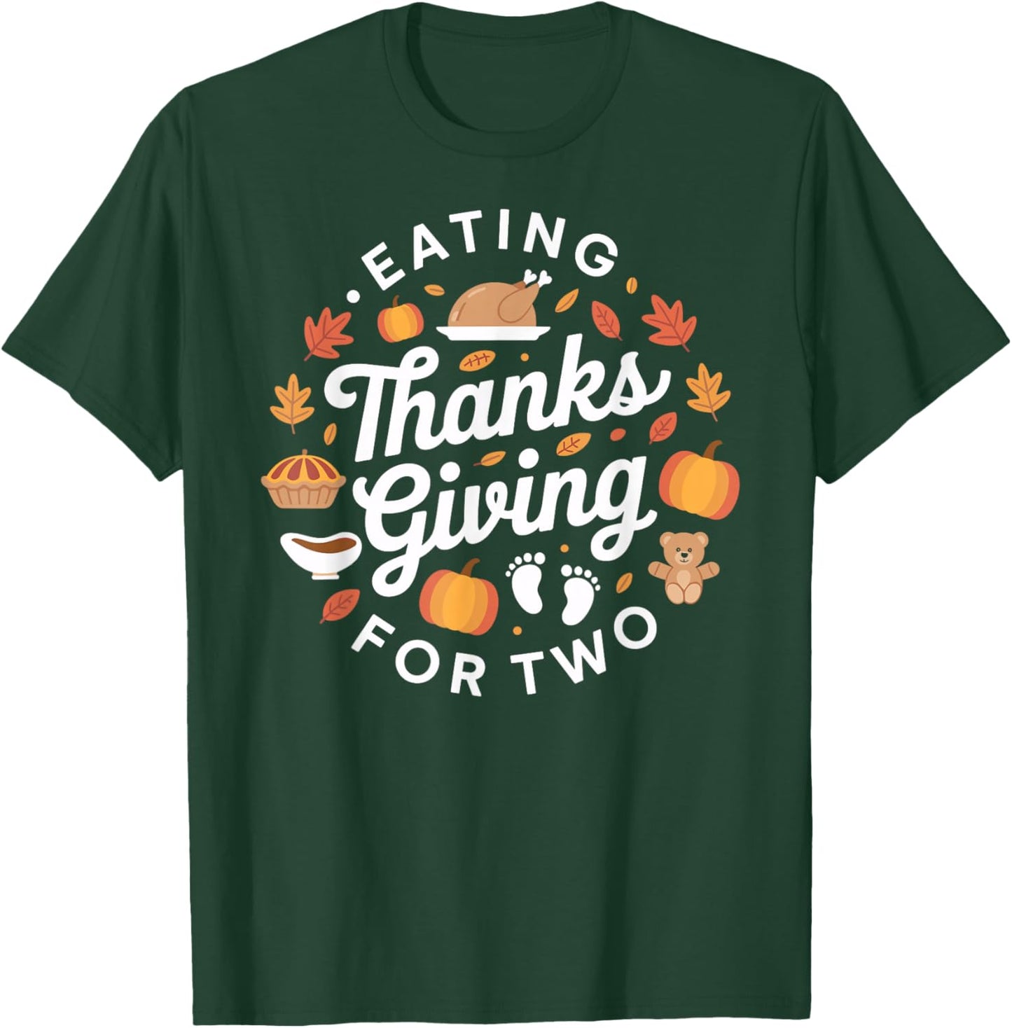 Eating for Two Funny Thanksgiving Maternity Pregnancy T-Shirt - T-Shirt | Forest