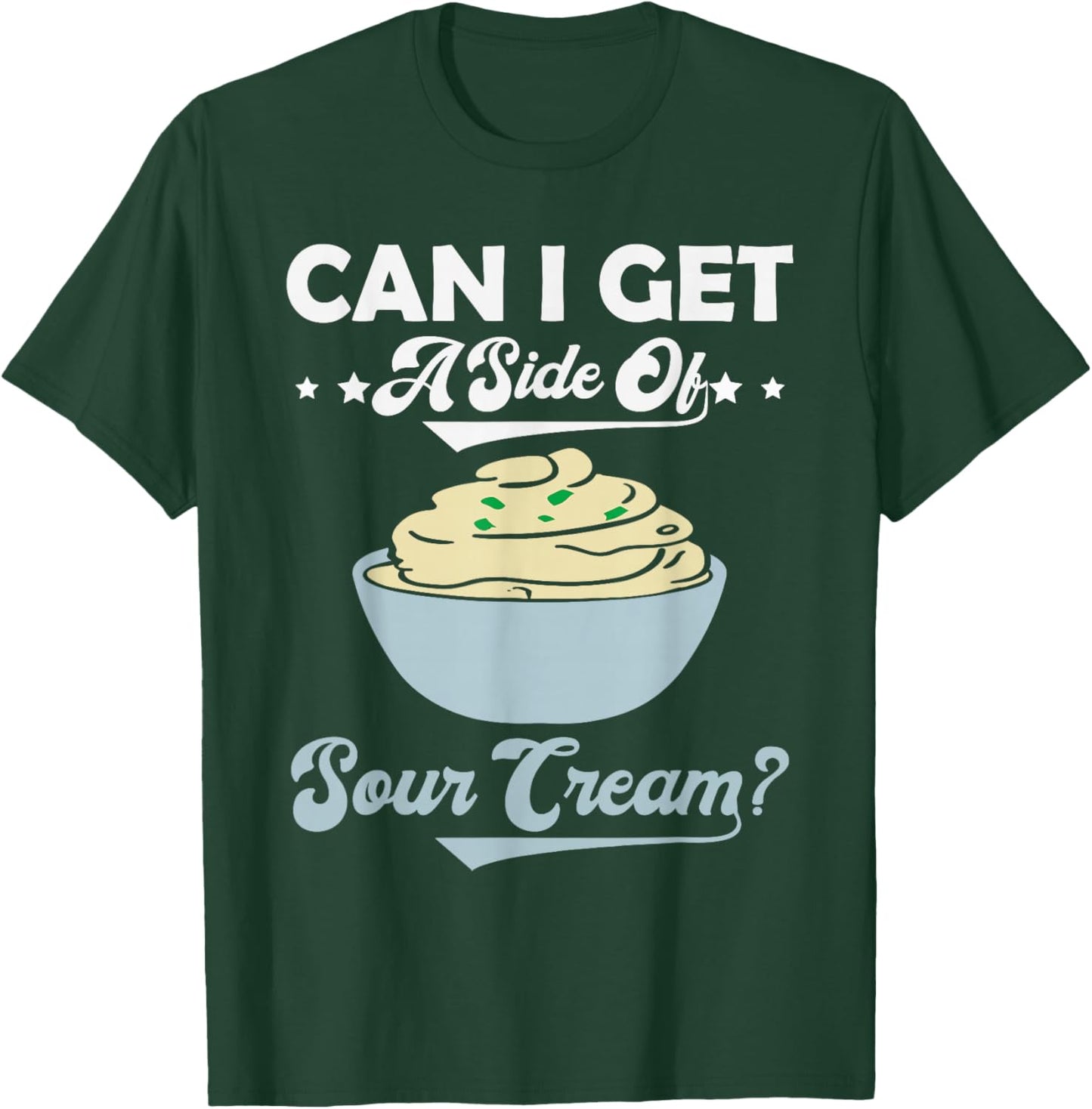 Can I Get A Side Of Sour Cream Funny Foodie Food Lover Meme T-Shirt - T-Shirt | Forest