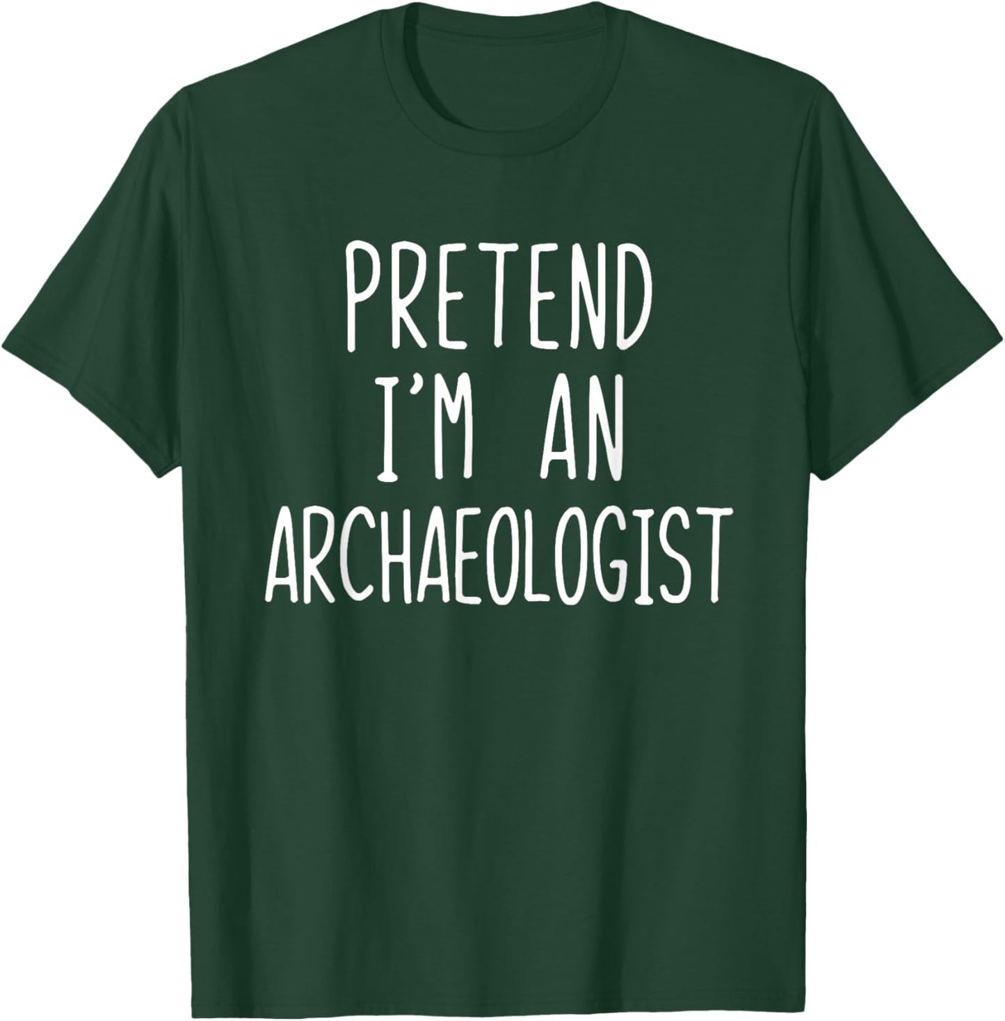 Pretend I'm An Archaeologist Costume Halloween Lazy Adult T-Shirt - T-Shirt | Forest