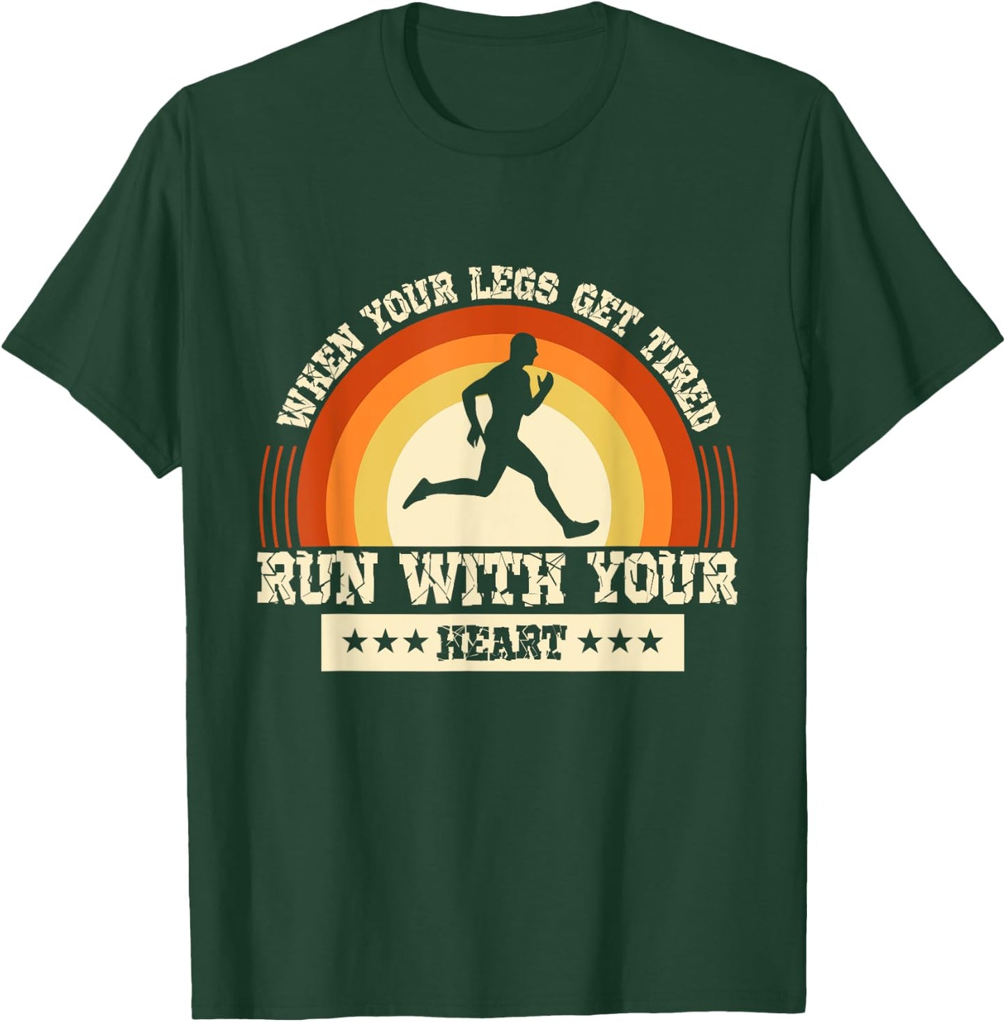 Legs Get Tired Run With Your Heart Marathon Runner Running T-Shirt - T-Shirt | Forest