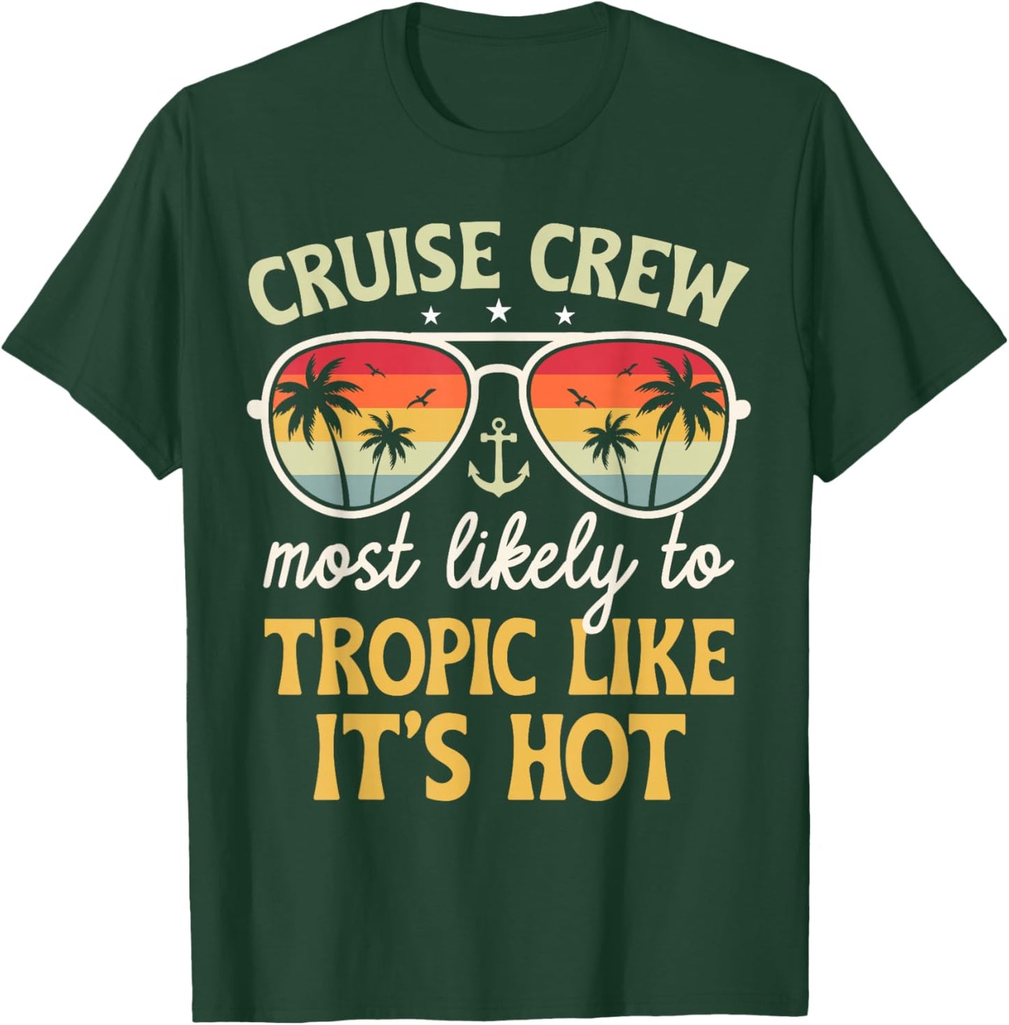 Most Likely Tropic Like It's Hot Matching Family Cruise 2025 T-Shirt - T-Shirt | Forest