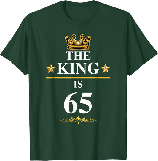 The King Is 65 Funny 65th Birthday Party Crown Kings T-Shirt - T-Shirt | Forest