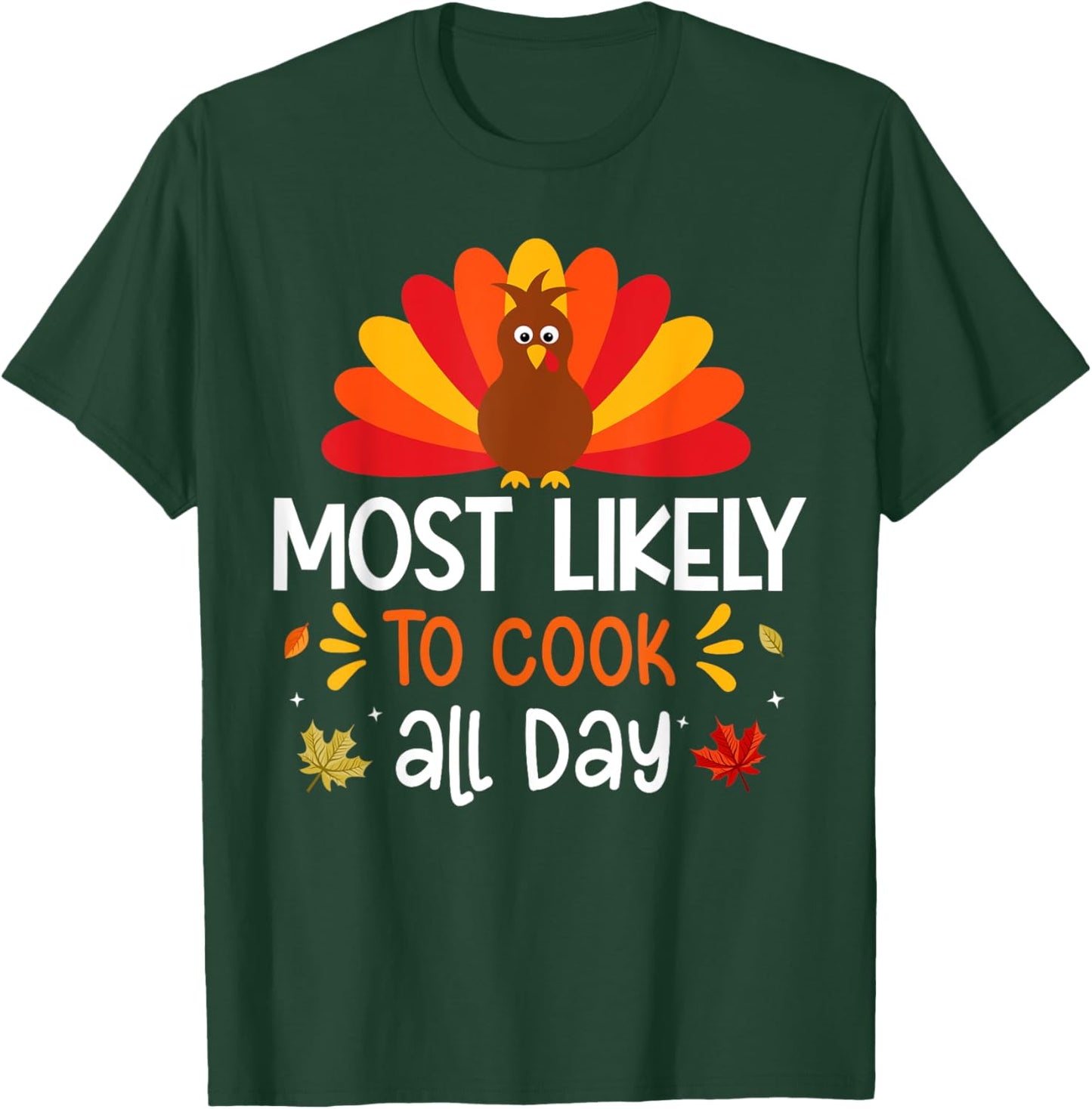 Most likely to Cook All Day Thanksgiving Family Matching Set T-Shirt - T-Shirt | Forest