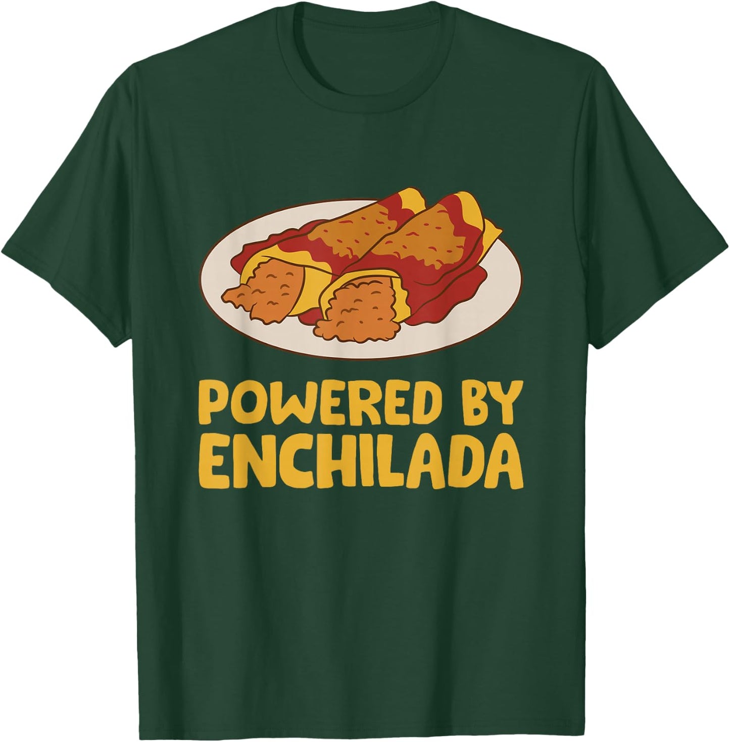Powered By Enchilada Love Enchilada T-Shirt - T-Shirt | Forest
