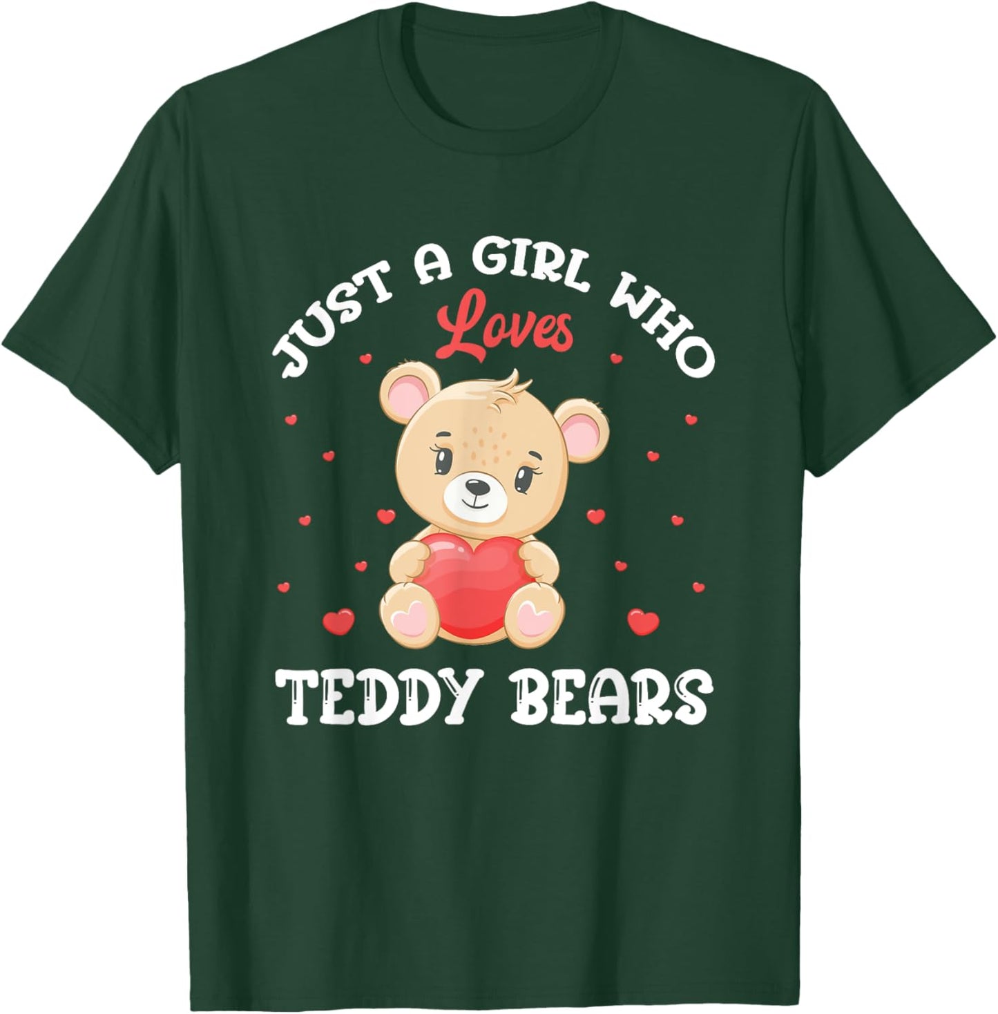 Just A Girl Who Loves Teddy Bears Teddy Bear T-Shirt - T-Shirt | Forest