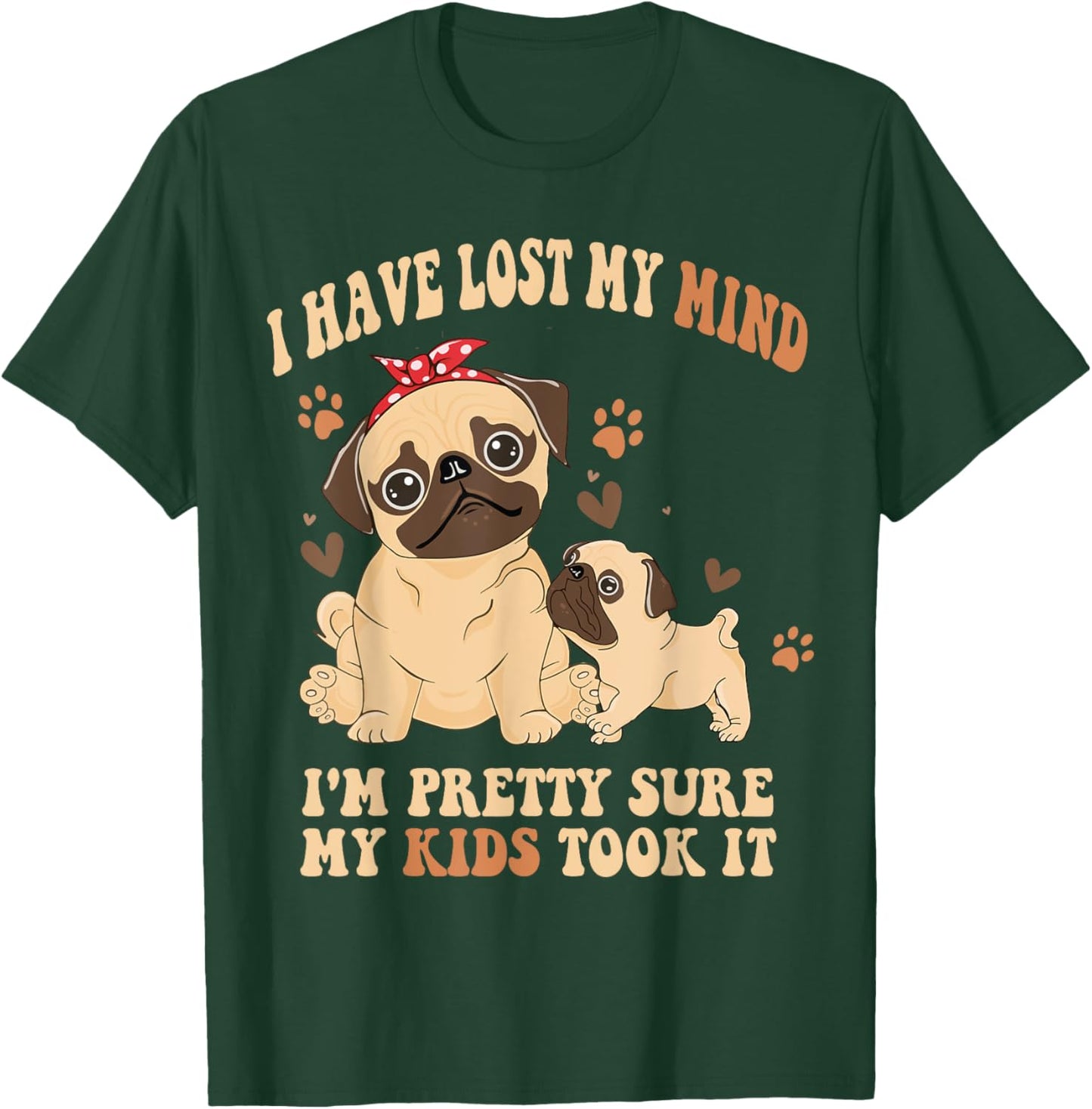 I Have Lost My Mind I'm Pretty Sure My Kids Took it T-Shirt - T-Shirt | Forest