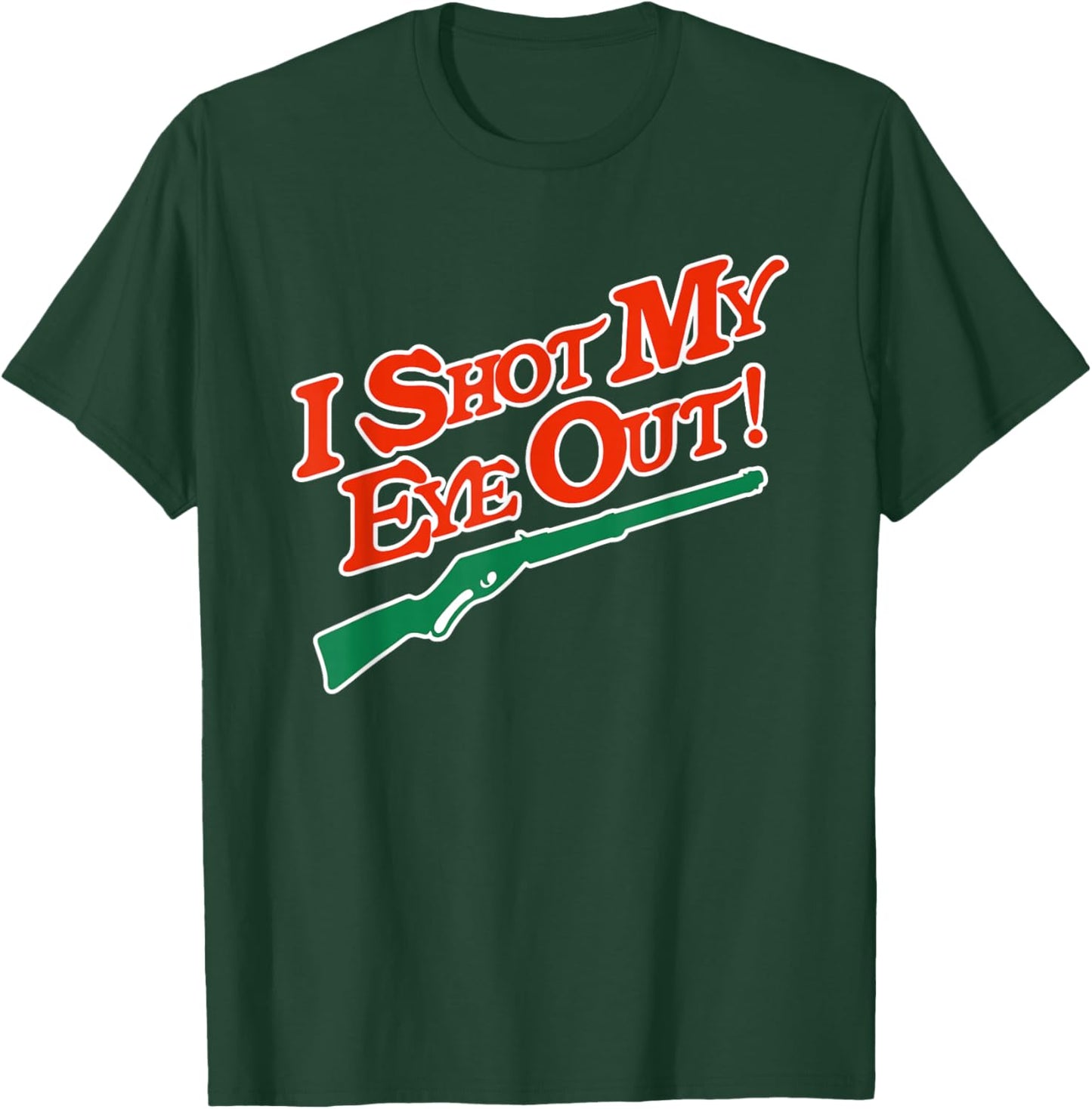 I Shot My Eye Out Funny Christmas Movie Quote T-Shirt - T-Shirt | Forest