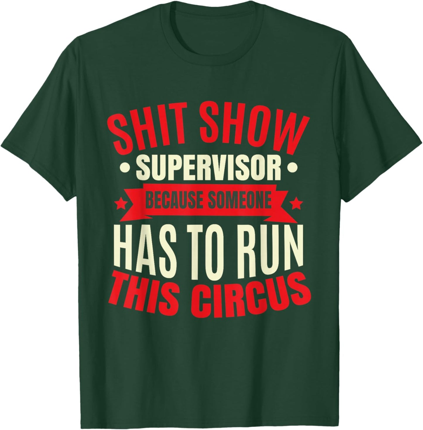 Funny Shitshow Supervisor Saying T-Shirt - T-Shirt | Forest