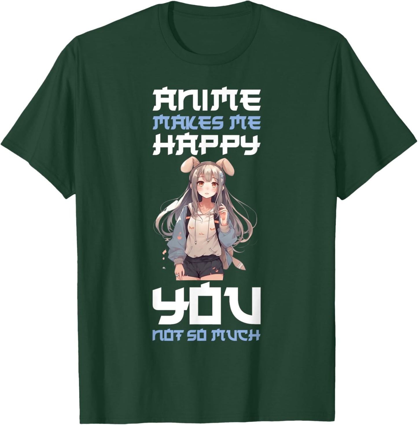 Anime Makes Me Happy You Not So Much T-Shirt - T-Shirt | Forest