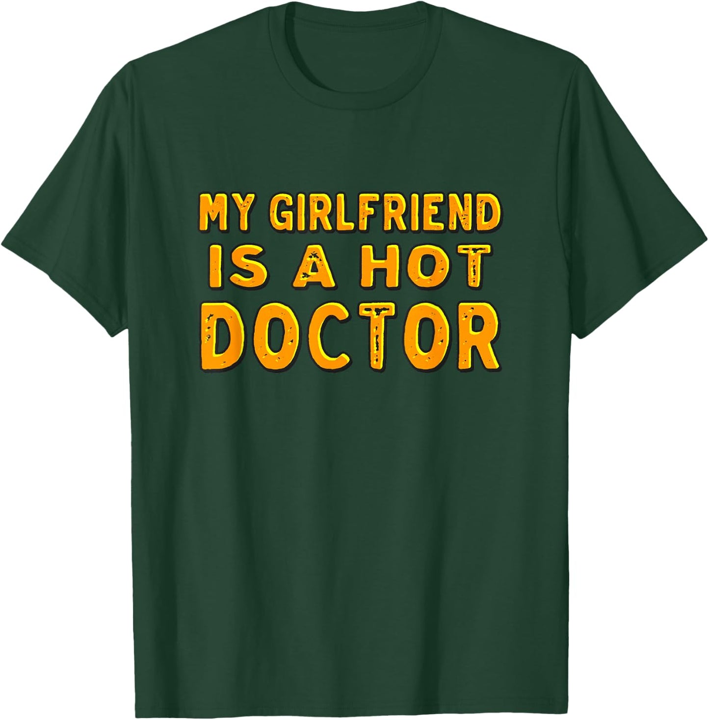 My Girlfriend Is A Hot Doctor T-Shirt - T-Shirt | Forest