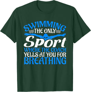 Swimming The Only Sport The Coach Yells At You For Breathing T-Shirt - T-Shirt | Forest
