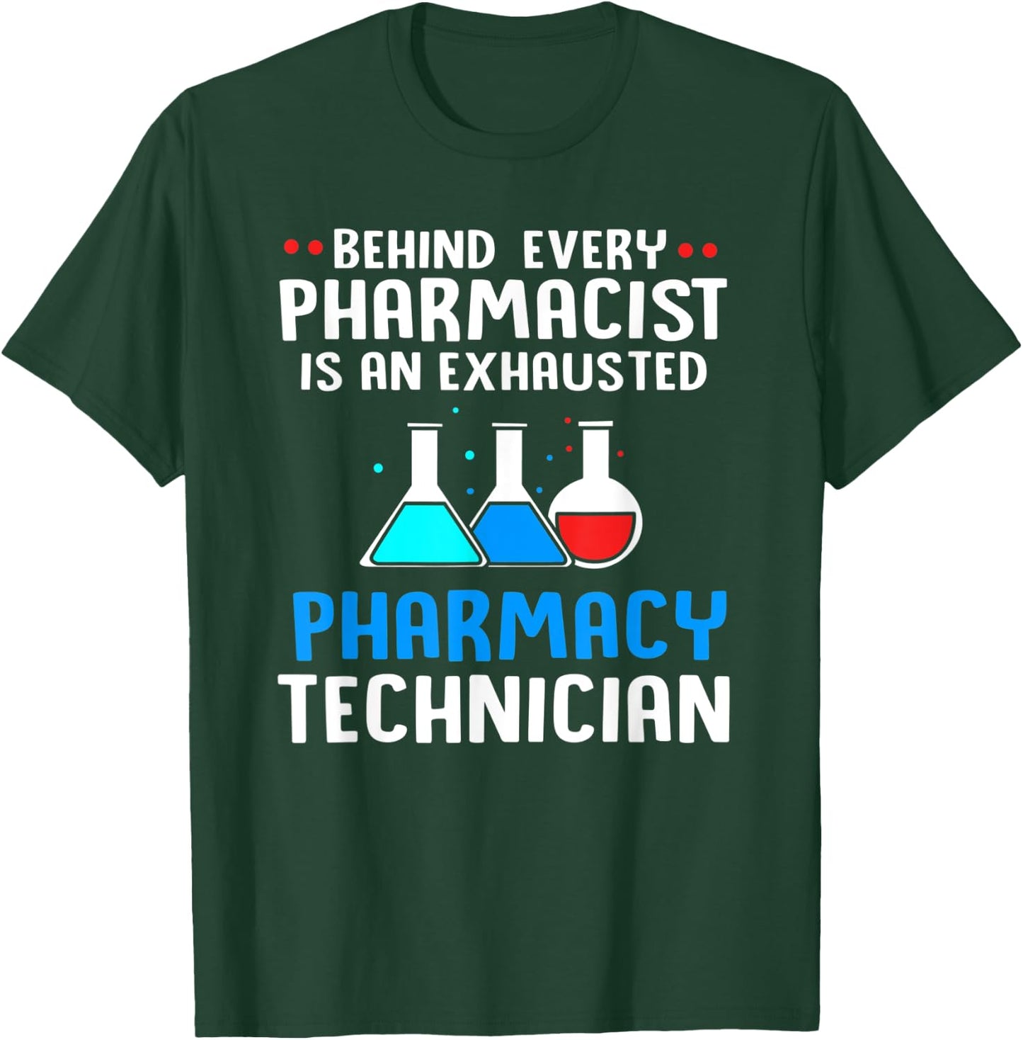 Behind Every Pharmacist Is An Exhausted Pharmacy Technician T-Shirt - T-Shirt | Forest