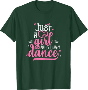 Just A Girl Who Loves Dance Gift Dancer T-Shirt - T-Shirt | Forest