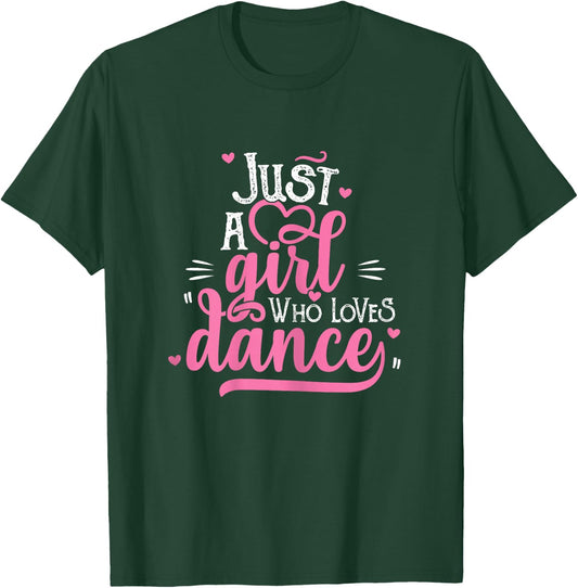 Just A Girl Who Loves Dance Gift Dancer T-Shirt - T-Shirt | Forest