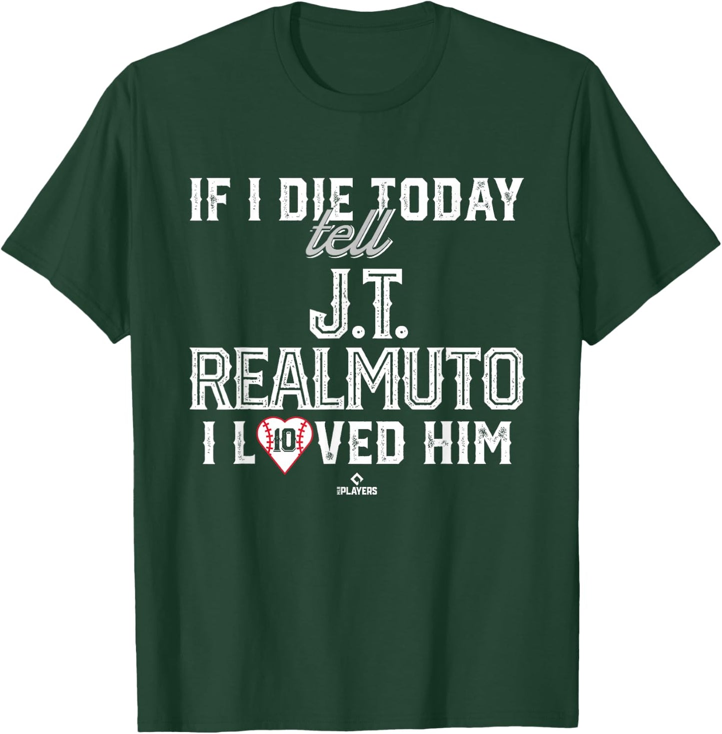 I Loved Him J.T. Realmuto T-Shirt - T-Shirt | Forest