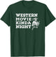 Western Movie Kinda Night Old Wild West Cowboys Binge Watch T-Shirt - T-Shirt | Forest