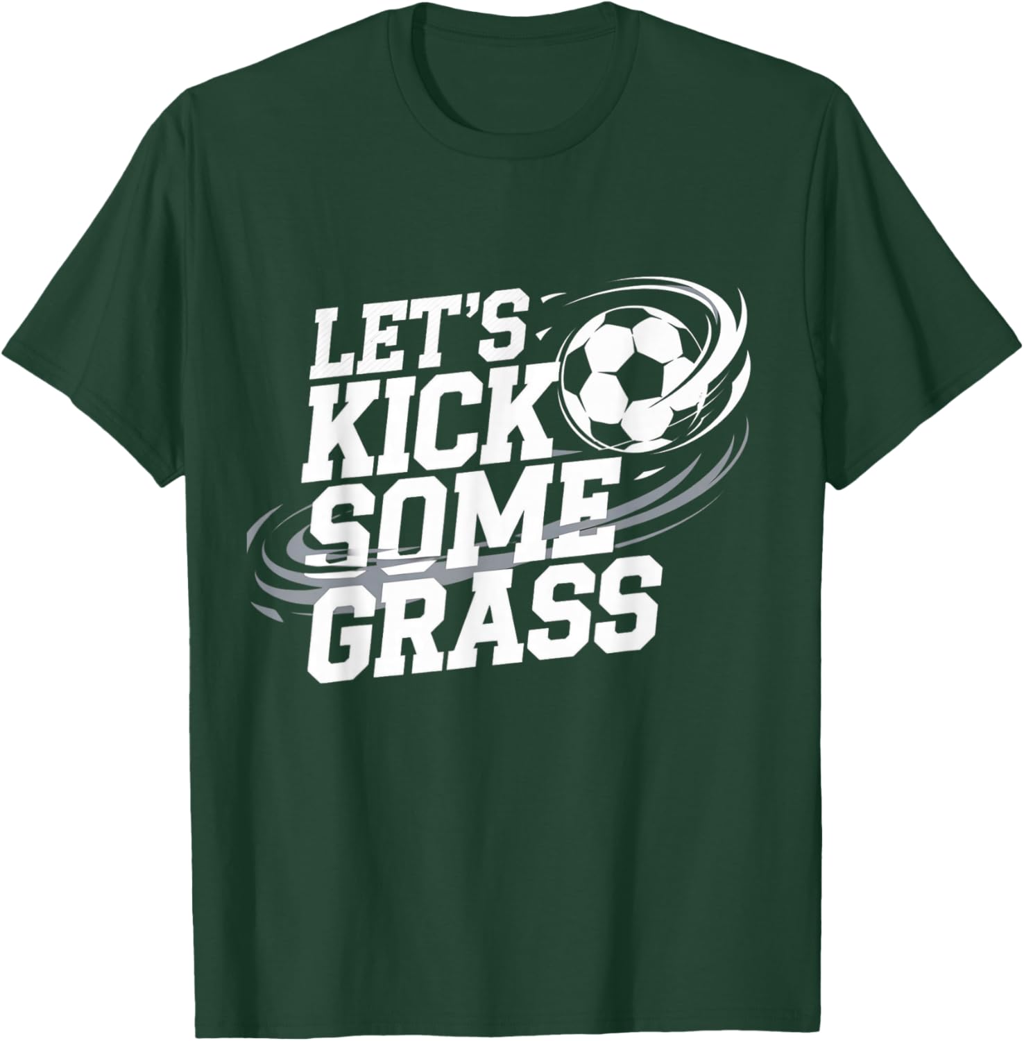 Let's Kick Some Grass Funny Soccer Lover Player Football T-Shirt - T-Shirt | Forest