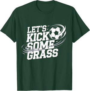 Let's Kick Some Grass Funny Soccer Lover Player Football T-Shirt - T-Shirt | Forest
