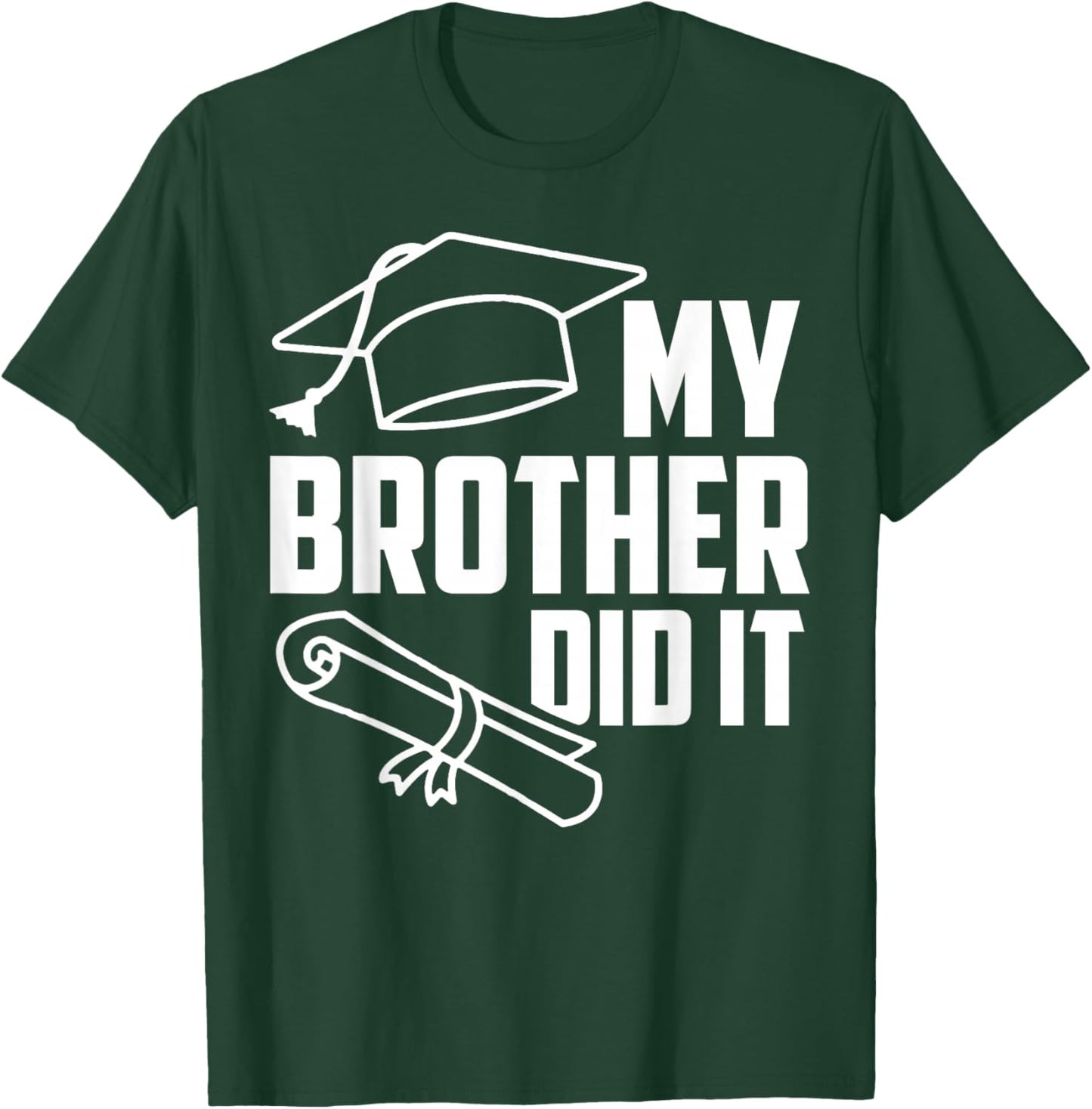My BROTHER Did It Proud Family Graduation Day 2026 Match T-Shirt - T-Shirt | Forest