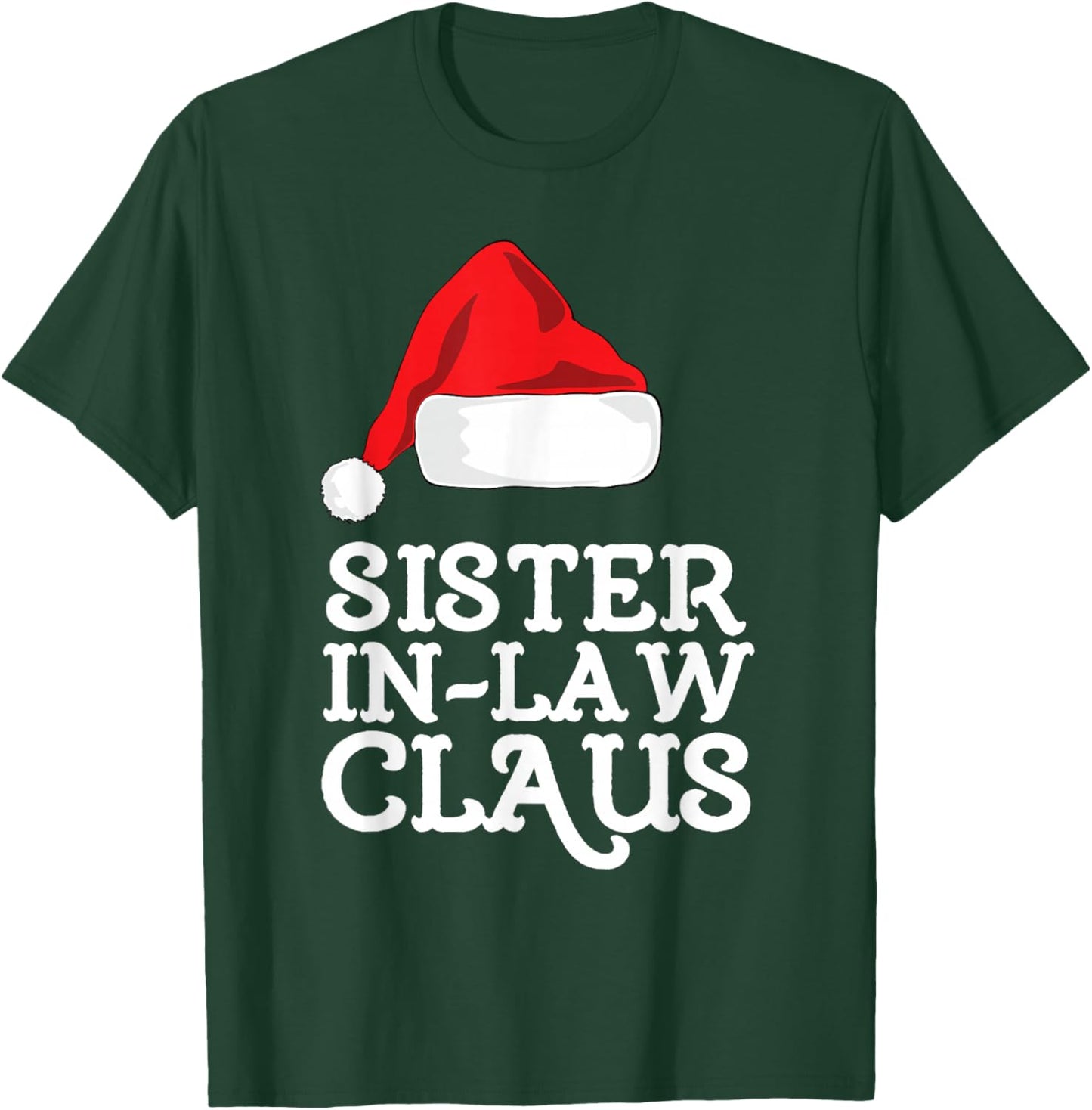 Sister-In-Law Claus Christmas Santa's Hat Pajama Family Xmas T-Shirt - T-Shirt | Forest