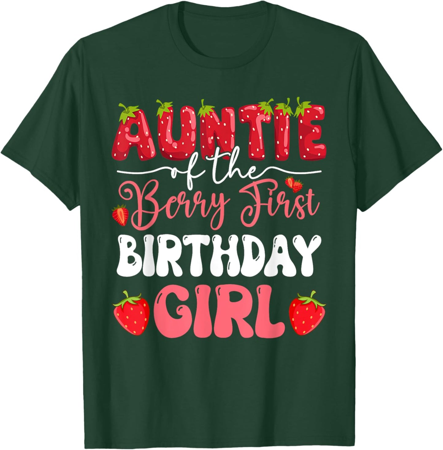 Auntie of The Berry First Birthday of Girl Strawberry Family T-Shirt - T-Shirt | Forest