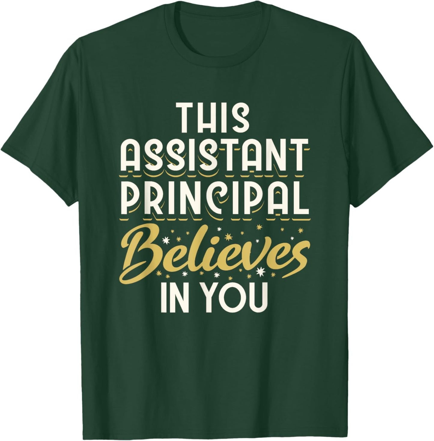 This Assistant Principal Believes In You T-Shirt - T-Shirt | Forest